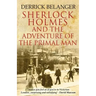 Sherlock Holmes: The Adventure of the Primal Man