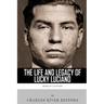 American Gangsters: The Life and Legacy of Lucky Luciano