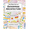 The Practice of Enterprise Architecture: A Modern Approach to Business and IT Alignment