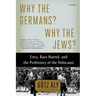 Why the Germans? Why the Jews?: Envy, Race Hatred, and the Prehistory of the Holocaust
