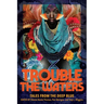 Trouble the Waters: Tales from the Deep Blue