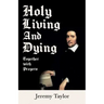 Holy Living and Dying - Together with Prayers