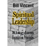 Spiritual Leadership: Kingdom Foundation Principles
