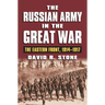 The Russian Army in the Great War: The Eastern Front, 1914-1917