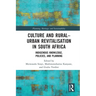 Culture and Rural-Urban Revitalisation in South Africa: Indigenous Knowledge, Policies, and Planning