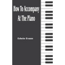 How to Accompany at the Piano