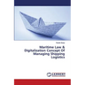 Maritime Law & Digitalization Concept Of Managing Shipping Logistics