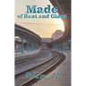 Made of Rust and Glass, Volume II