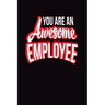 You Are An Awesome Employee: Employee Appreciation Gift for Your Employees, Coworkers, or Boss