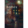 Into Bones Like Oil