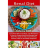 Ultimate Beginners Renal Diet Cookbook: Learn New 600 Low Sodium, Low Phosphorus & Easy to Prepare Renal Diet Recipes with Meal Plan Guide to Help Con