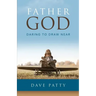 Father God: Daring to Draw Near