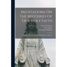 Meditations On The Mysteries Of Our Holy Faith: Together With A Treatise On Mental Prayer, Volume 5