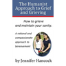 The Humanist Approach to Grief and Grieving