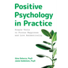 Positive Psychology in Practice: Simple Tools to Pursue Happiness and Live Authentically