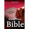 Know Your Bible: All 66 Books of the Bible Summarized and Explained