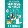 Introducing Gertrude, Gumshoe