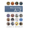 Religions A to Z: A Guide to the 100 Most Influential Religious Movements