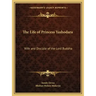 The Life of Princess Yashodara: Wife and Disciple of the Lord Buddha