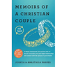 Memoirs of a Christian Couple: A deeply transparent, his-and-hers take on how to overcome your past failed relationships and connect with the spouse