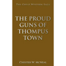 The Proud Guns of Thompus Town: The Great Western Saga
