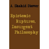 Epistemic Ruptures, Insurgent Philosophy