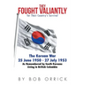 They Fought Valiantly for Their Country's Survival: The Korean War 25 June 1950 - 27 July 1953 As Remembered by South Koreans Living in British Columb