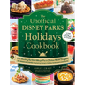 The Unofficial Disney Parks Holidays Cookbook: From Strawberry Red Velvet Whoopie Pies to Christmas Wreath Doughnuts, 100 Magical Dishes Inspired by D