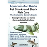 Aquariums for Sharks. Keeping Aquarium Sharks and Shark Fish. Shark Care, Tanks, Species, Health, Food, Equipment, Breeding, Freshwater and Marine All