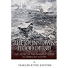 The Johnstown Flood of 1889: The Story of the Deadliest Flood in American History