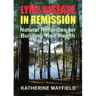 Lyme Disease in Remission: Natural Remedies for Building Your Health