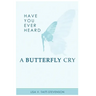Have Your Ever Heard Butterfly Cry?