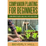 Companion Planting For Beginners: All You Need to Know about Companion Planting