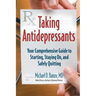 Taking Antidepressants: Your Comprehensive Guide to Starting, Staying On, and Safely Quitting