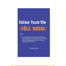 false hustle: Transforming Customer Experience from Illusion to Impact
