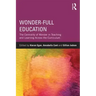 Wonder-Full Education: The Centrality of Wonder in Teaching and Learning Across the Curriculum