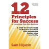 12 Principles for Success in Launching Your New Business: A Step-by-Step Guide That Will Help You Transform Your Business and Product Ideas into Reali