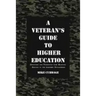 A Veteran's Guide to Higher Education: Surviving the Transition from Military Service to the Academic Environment