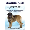 Leonberger. Leonberger Dog Complete Owners Manual. Leonberger book for care, costs, feeding, grooming, health and training.