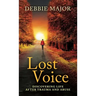 Lost Voice: Discovering Life after Trauma and Abuse