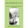 The Wonder Of It All: A Memoir of an Armored Field Artillery Officer In World War II