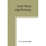 South African legal dictionary: containing most of the English, Latin and Dutch terms, phrases and maxims used in Roman-Dutch and South African legal