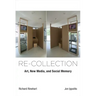 Re-collection: Art, New Media, and Social Memory