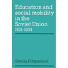 Education and Social Mobility in the Soviet Union 1921 1934