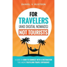 For Travelers (and Digital Nomads) Not Tourists: A guide on how to connect with a destination for a more fulfilling travel experience