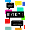 Don't Buy It: The Trouble with Talking Nonsense about the Economy