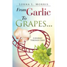 From Garlic to Grapes...