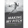 Making My Pitch: A Woman's Baseball Odyssey