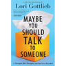 Maybe You Should Talk to Someone: A Therapist, Her Therapist, and Our Lives Revealed