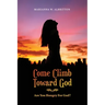 Come Climb Toward God: Are you Hungry for God?
